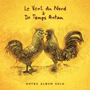 Le Vent du Nord et De Temps Antan - Notre Album Solo dans notre album solo.