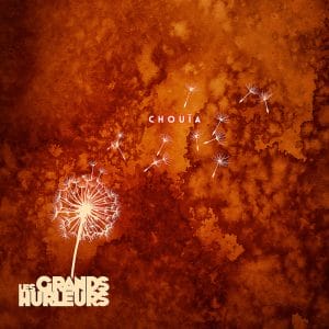 Les Grands Hurleurs - Chouïa, un pissenlit dans le ciel avec les mots grand's centaines.