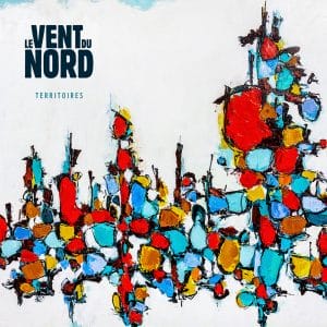 A colorful painting of a city with the words 'Le Vent du Nord - Territoires'.