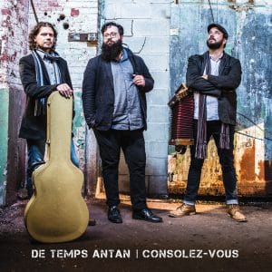 Three men standing next to each other holding guitars, De Temps Antan - Consolez-vous.