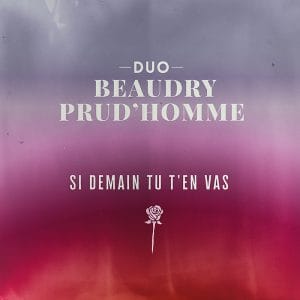 Duo Beaudry-Prud'homme - Si demain tu t'en vas - si demain tu en vas.