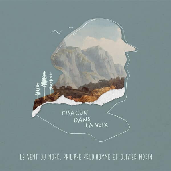 La couverture de Chacun dans la voix - Le Vent du Nord, d'Olivier Morin, le livre de Philippe Prud'homme, avec une montagne en fond.