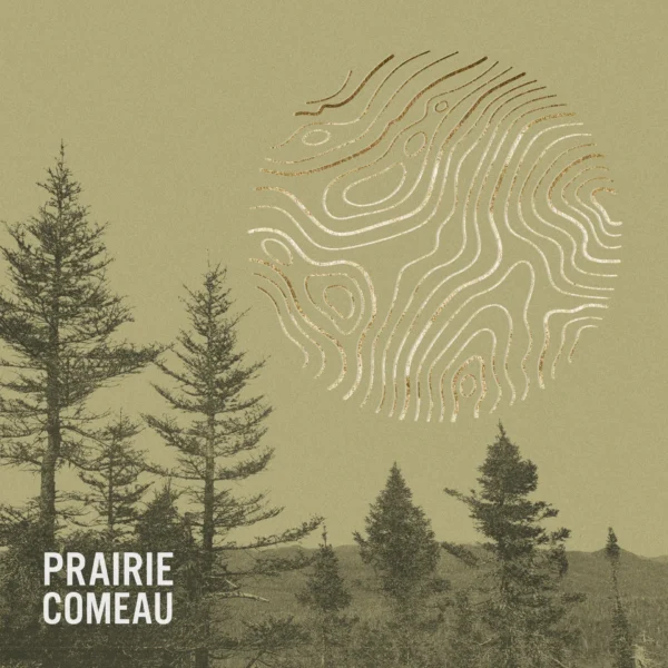 The illustration showcases a stylized circular pattern reminiscent of topographic lines set against an olive backdrop, with silhouettes of spruce trees and far-off mountains below. The text "Partons la mer", an ode to adventure, along with "PRAIRIE COMEAU", is positioned in the bottom left corner.